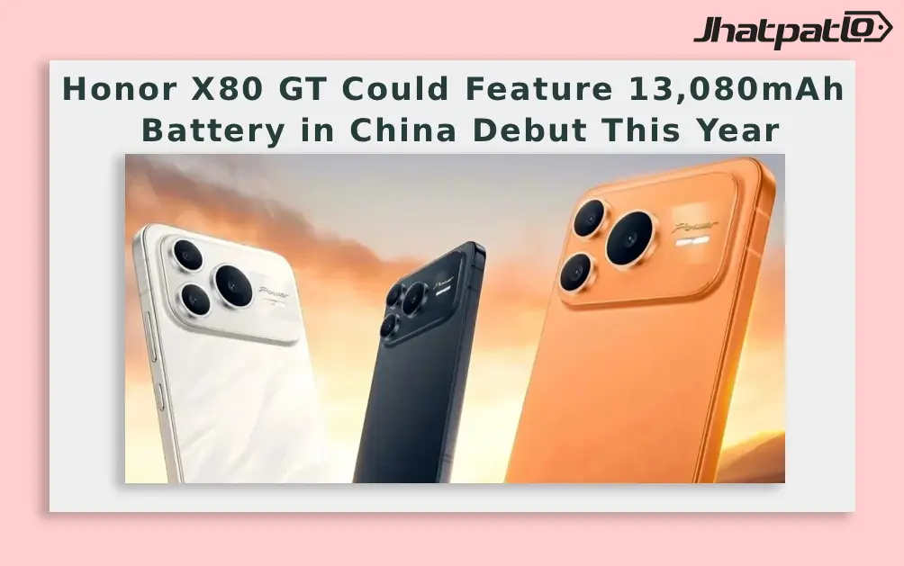  Honor X80 GT Could Feature 13,080mAh Battery in China Debut This Year